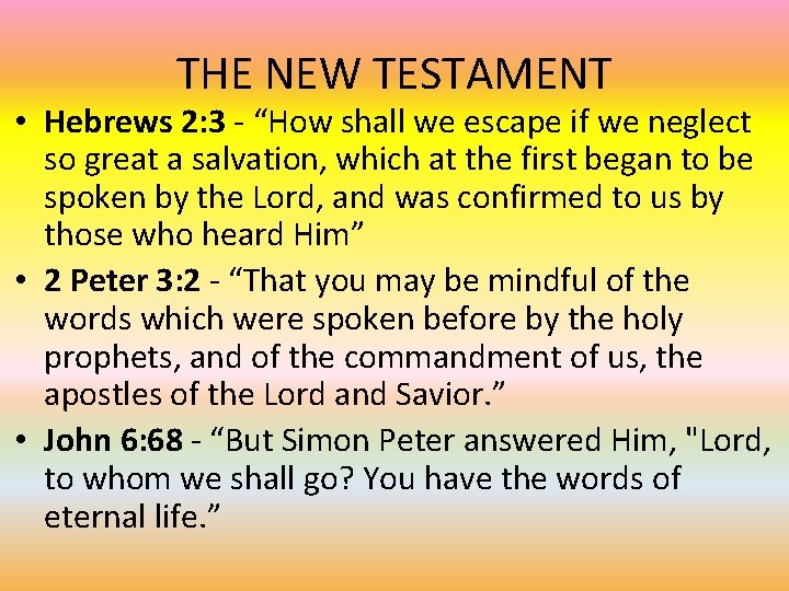 THE NEW TESTAMENT • Hebrews 2: 3 - “How shall we escape if we