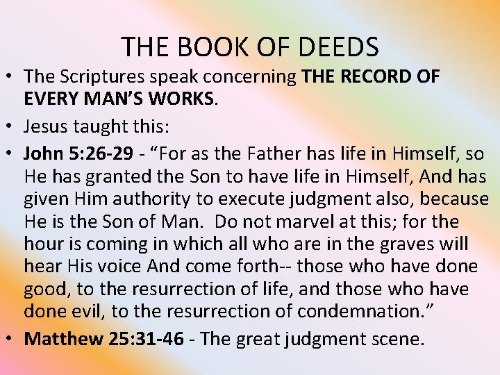 THE BOOK OF DEEDS • The Scriptures speak concerning THE RECORD OF EVERY MAN’S