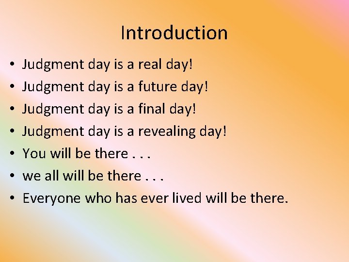 Introduction • • Judgment day is a real day! Judgment day is a future