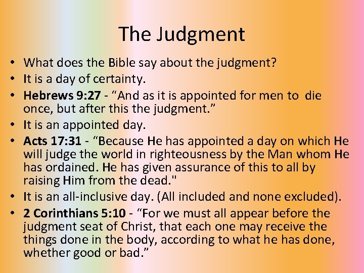 The Judgment • What does the Bible say about the judgment? • It is