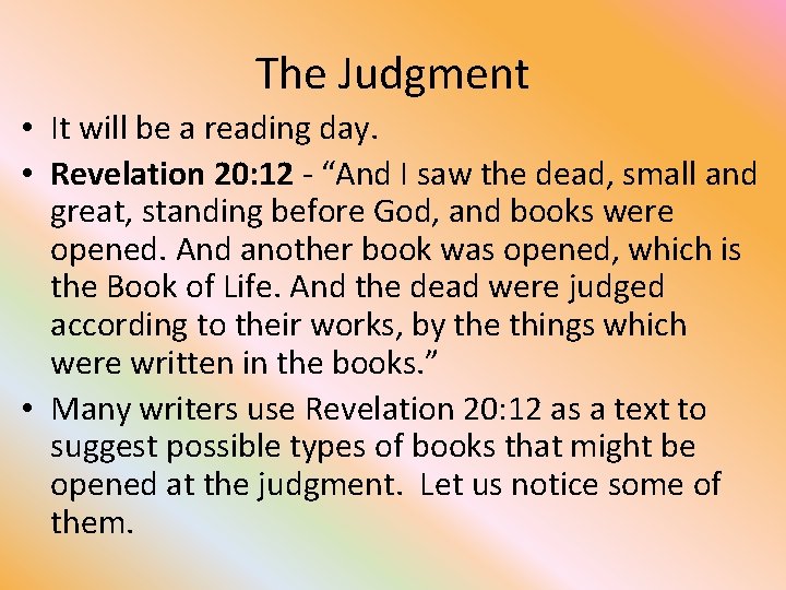 The Judgment • It will be a reading day. • Revelation 20: 12 -