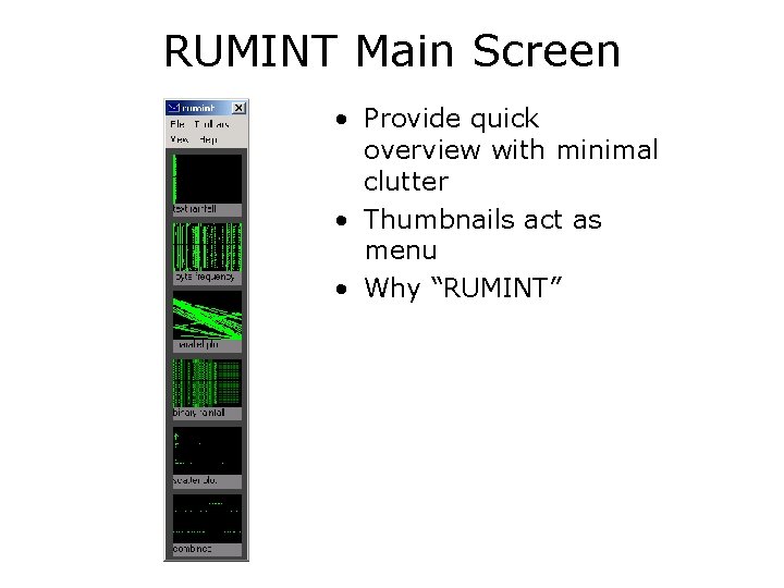 RUMINT Main Screen • Provide quick overview with minimal clutter • Thumbnails act as