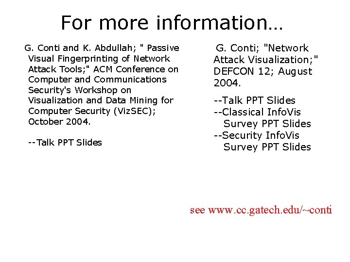 For more information… G. Conti and K. Abdullah; " Passive Visual Fingerprinting of Network