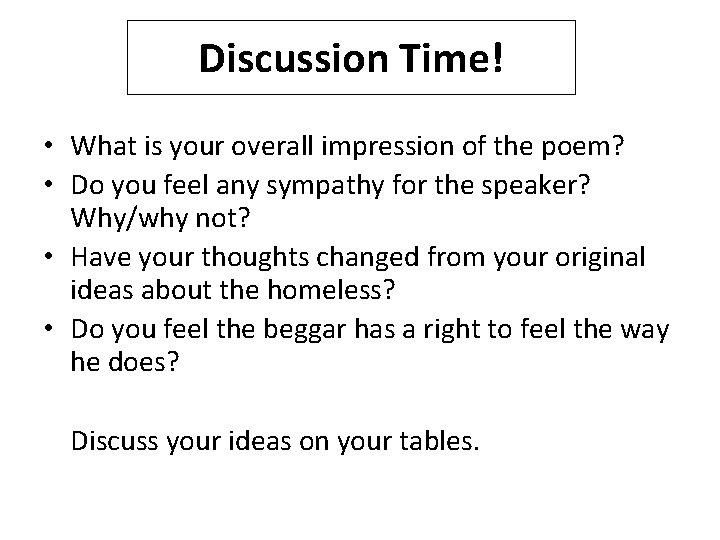 Discussion Time! • What is your overall impression of the poem? • Do you