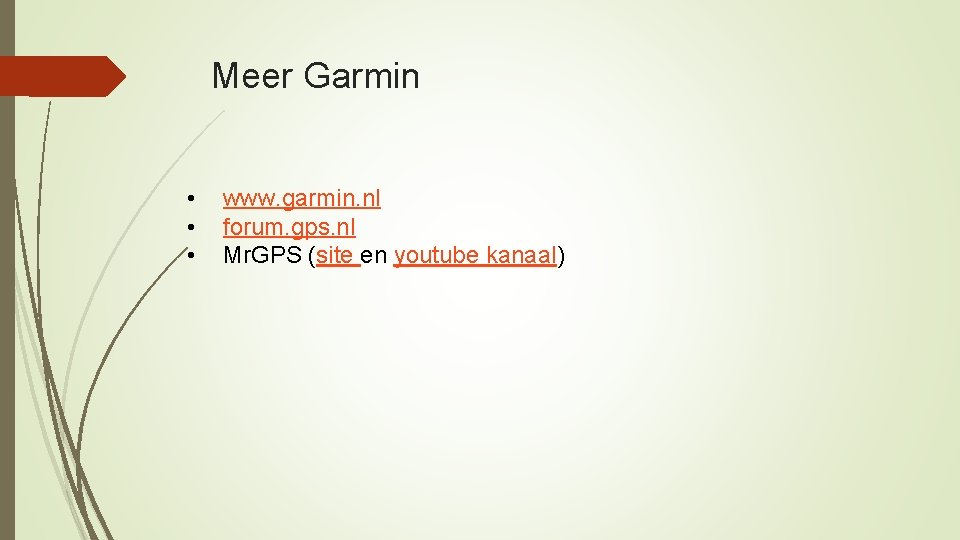 Meer Garmin • • • www. garmin. nl forum. gps. nl Mr. GPS (site