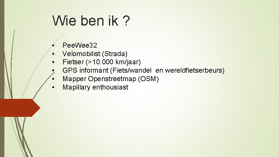 Wie ben ik ? • • • Pee. Wee 32 Velomobilist (Strada) Fietser (>10.