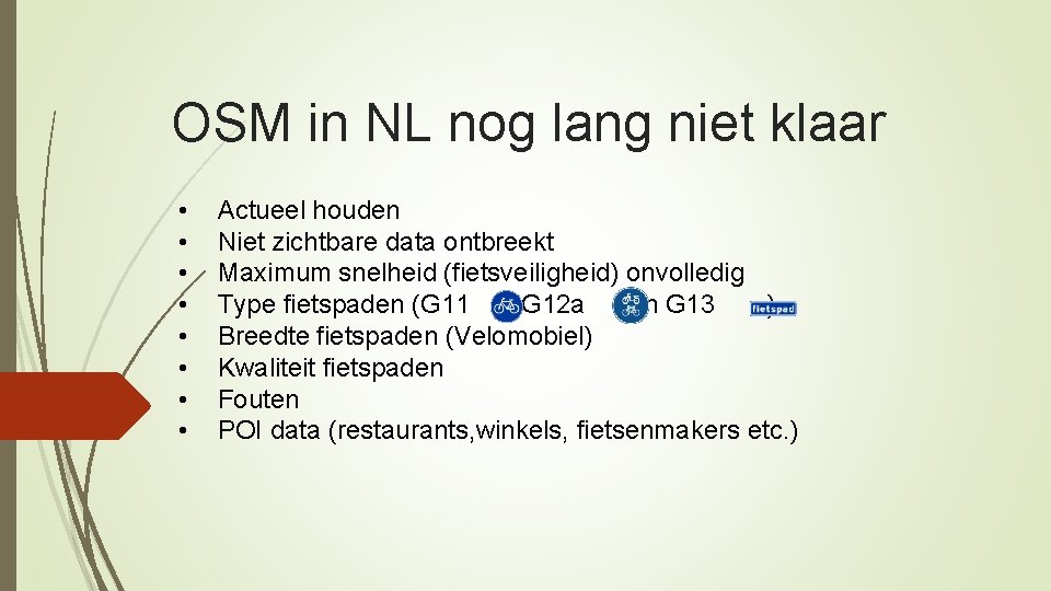 OSM in NL nog lang niet klaar • • Actueel houden Niet zichtbare data
