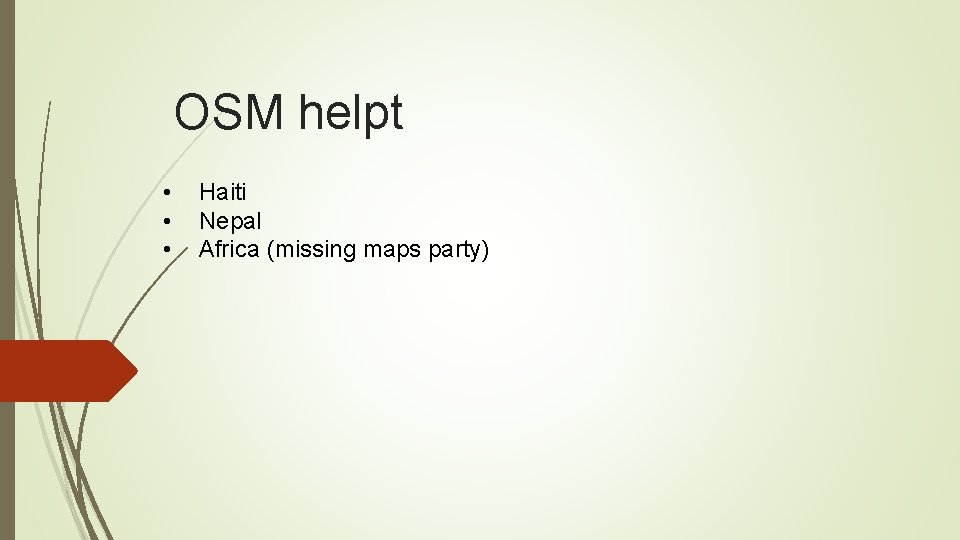 OSM helpt • • • Haiti Nepal Africa (missing maps party) 