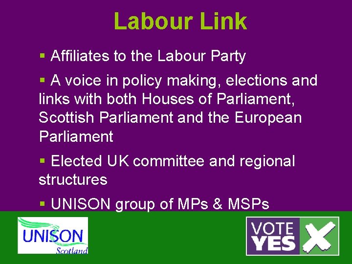 Labour Link § Affiliates to the Labour Party § A voice in policy making,