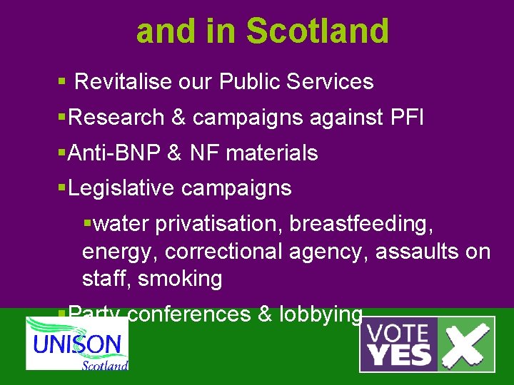 and in Scotland § Revitalise our Public Services §Research & campaigns against PFI §Anti-BNP