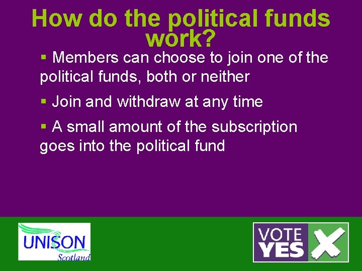 How do the political funds work? § Members can choose to join one of
