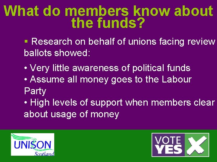 What do members know about the funds? § Research on behalf of unions facing