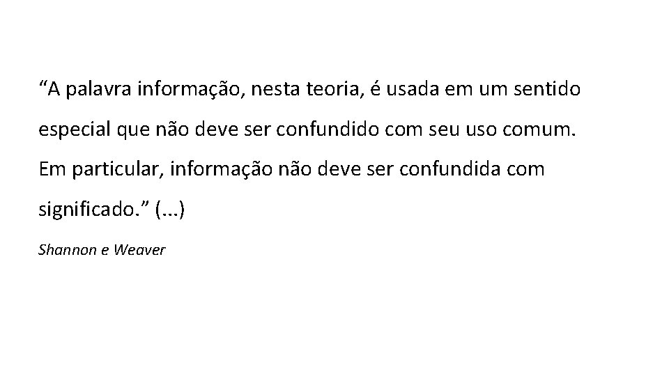 “A palavra informação, nesta teoria, é usada em um sentido especial que não deve