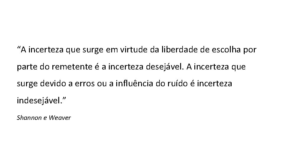 “A incerteza que surge em virtude da liberdade de escolha por parte do remetente