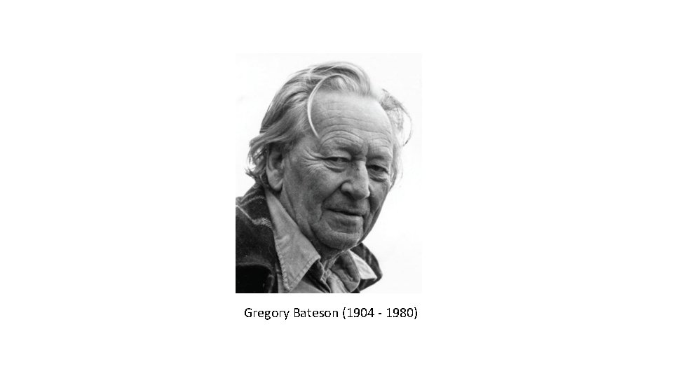 Gregory Bateson (1904 - 1980) 