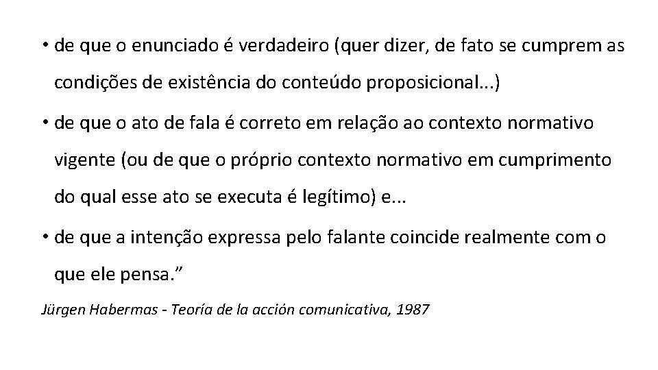  • de que o enunciado é verdadeiro (quer dizer, de fato se cumprem