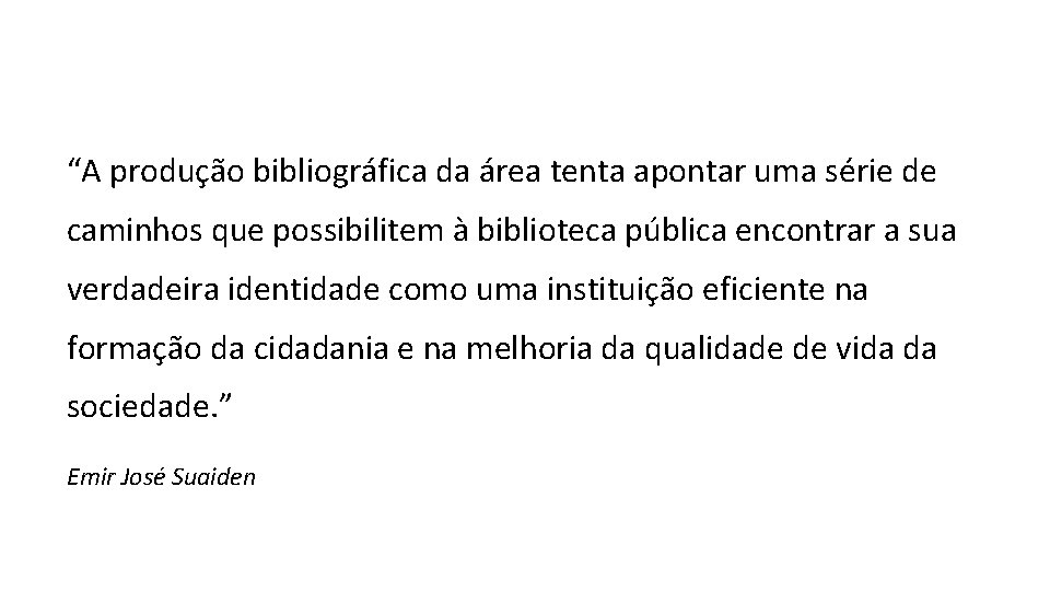 “A produção bibliográfica da área tenta apontar uma série de caminhos que possibilitem à