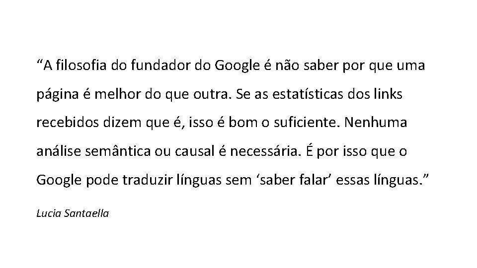 “A filosofia do fundador do Google é não saber por que uma página é