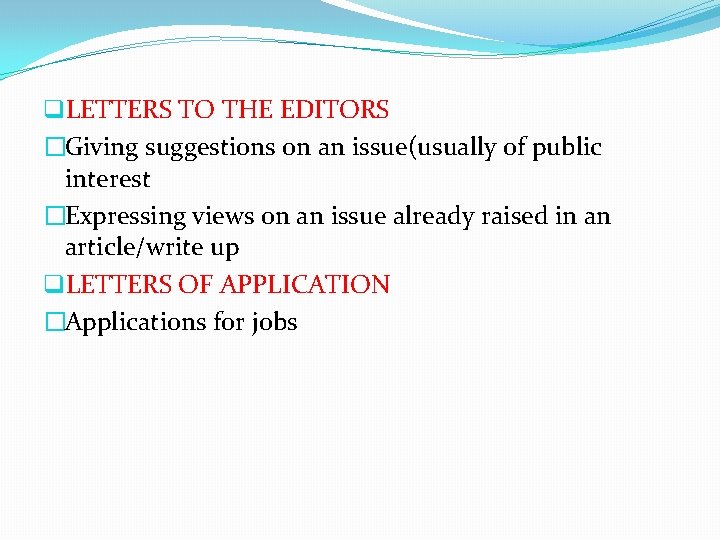 q. LETTERS TO THE EDITORS �Giving suggestions on an issue(usually of public interest �Expressing