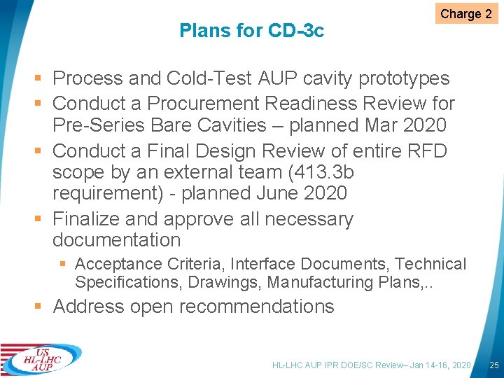 Plans for CD-3 c Charge 2 § Process and Cold-Test AUP cavity prototypes §