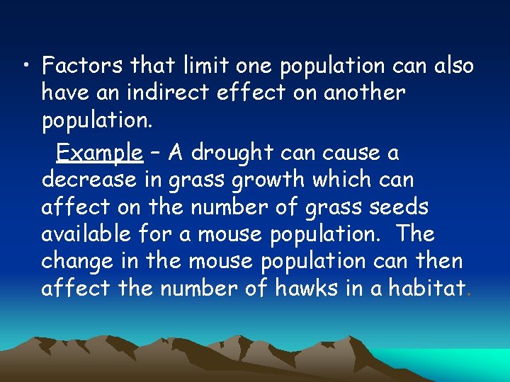  • Factors that limit one population can also have an indirect effect on