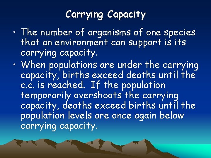 Carrying Capacity • The number of organisms of one species that an environment can