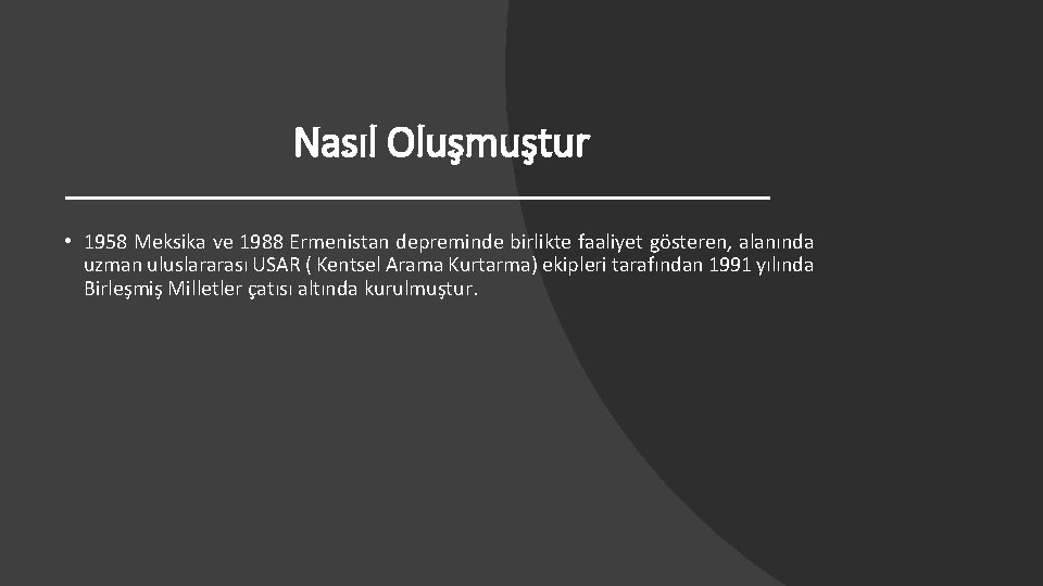 Nasıl Oluşmuştur • 1958 Meksika ve 1988 Ermenistan depreminde birlikte faaliyet gösteren, alanında uzman