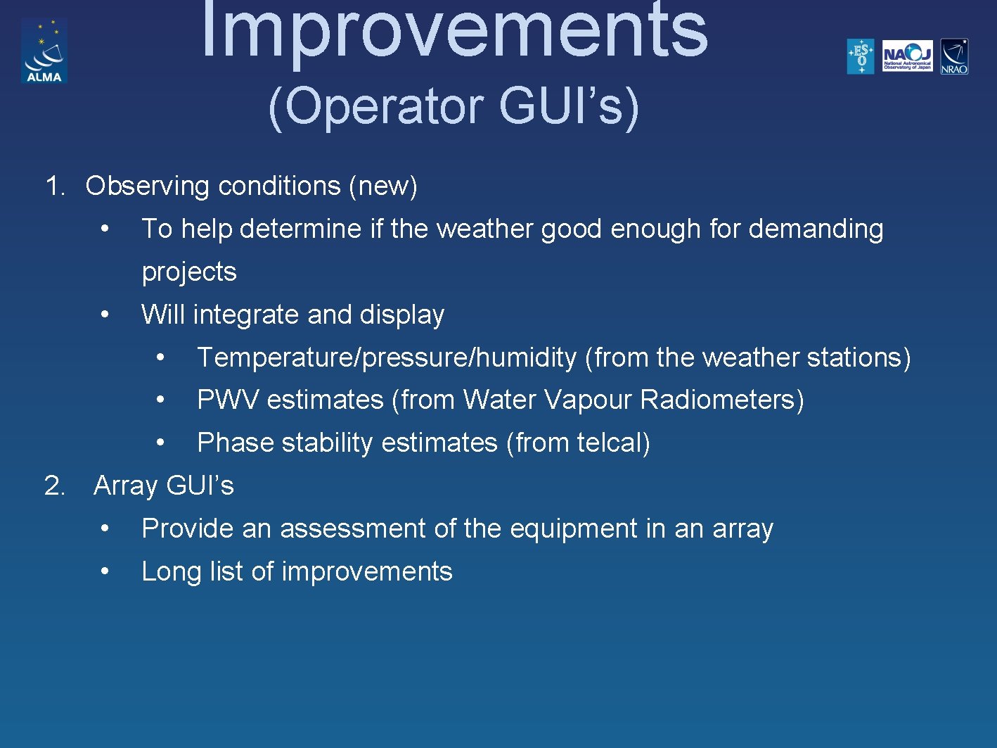 Improvements (Operator GUI’s) 1. Observing conditions (new) • To help determine if the weather