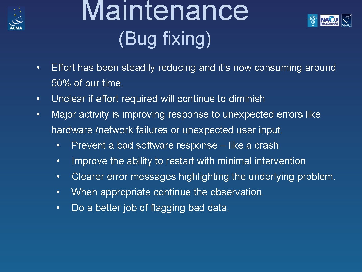 Maintenance (Bug fixing) • Effort has been steadily reducing and it’s now consuming around