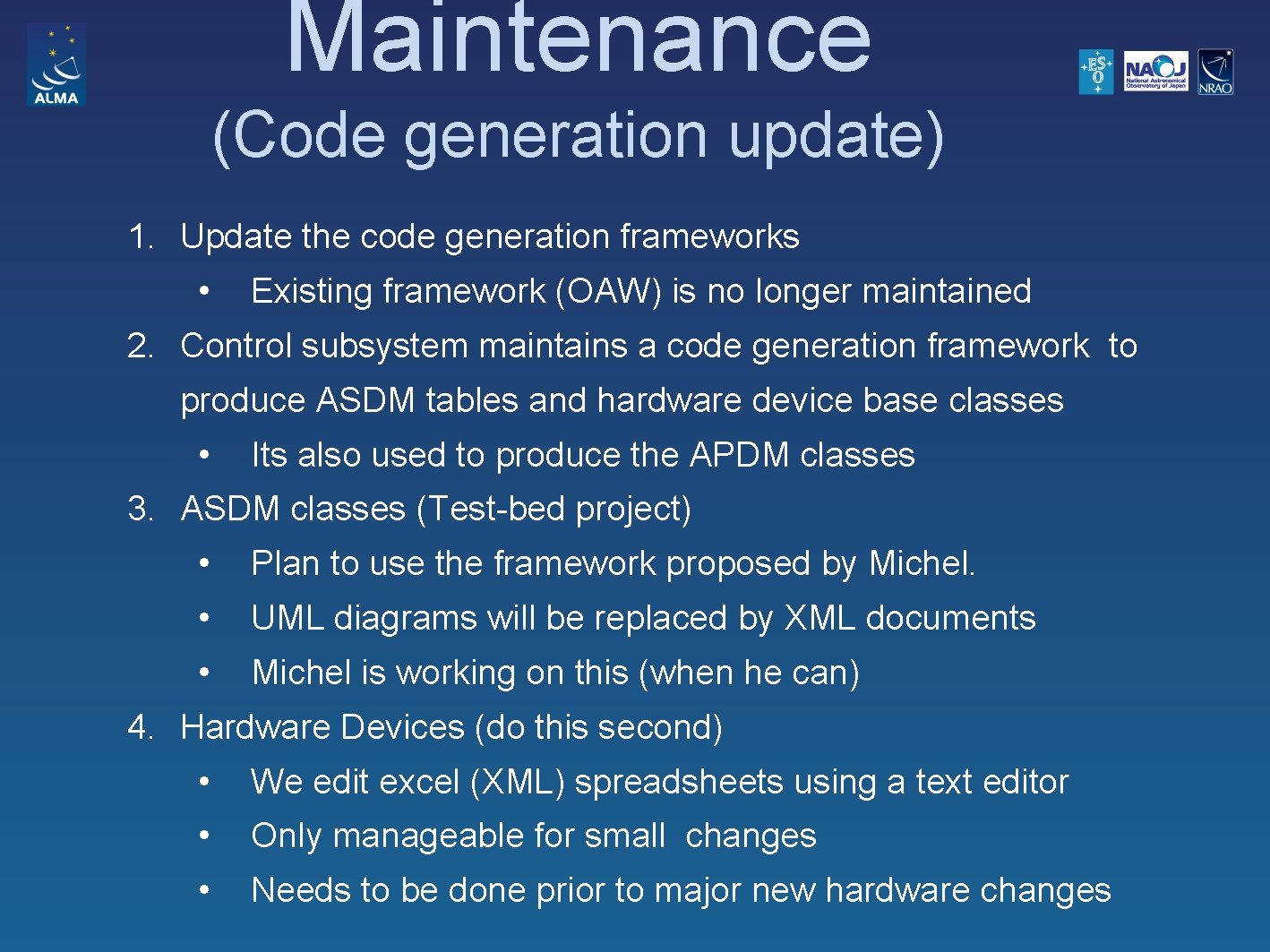 Maintenance (Code generation update) 1. Update the code generation frameworks • Existing framework (OAW)