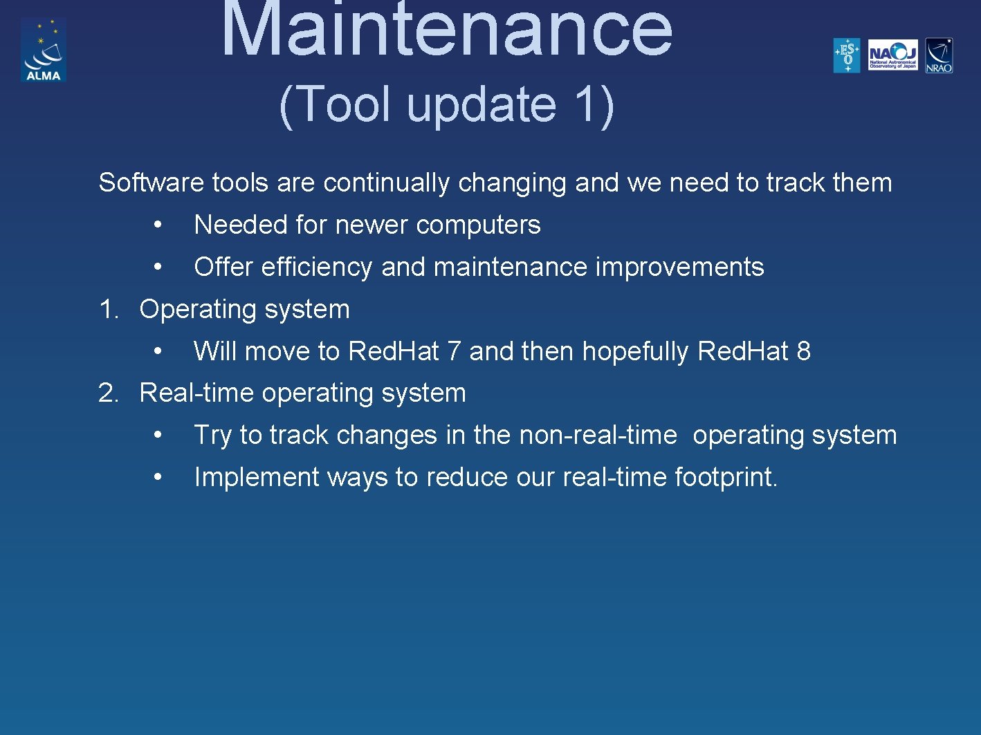 Maintenance (Tool update 1) Software tools are continually changing and we need to track
