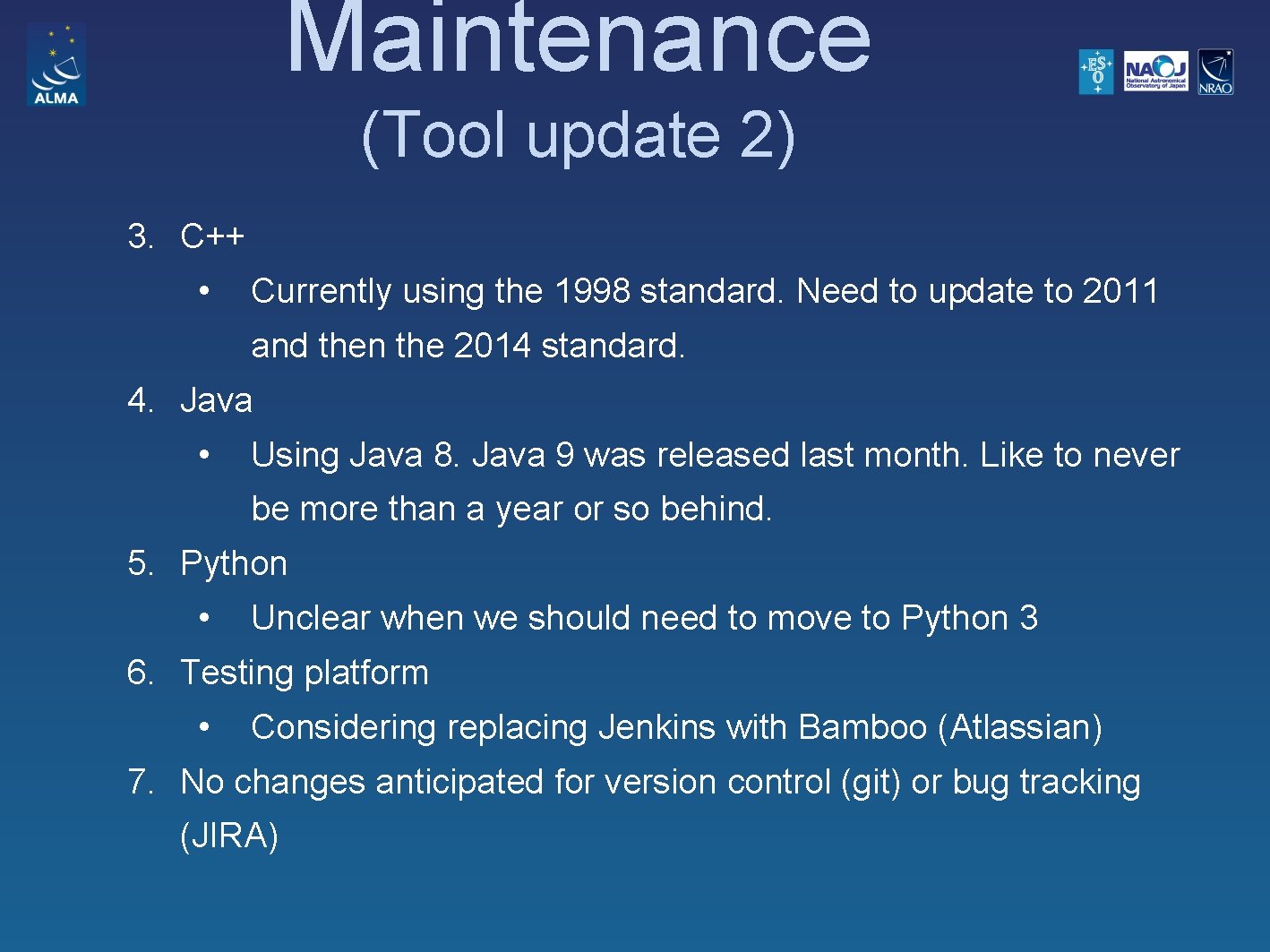 Maintenance (Tool update 2) 3. C++ • Currently using the 1998 standard. Need to