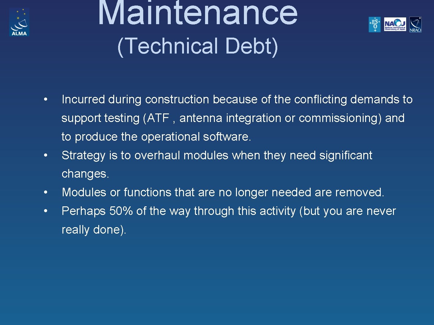 Maintenance (Technical Debt) • Incurred during construction because of the conflicting demands to support