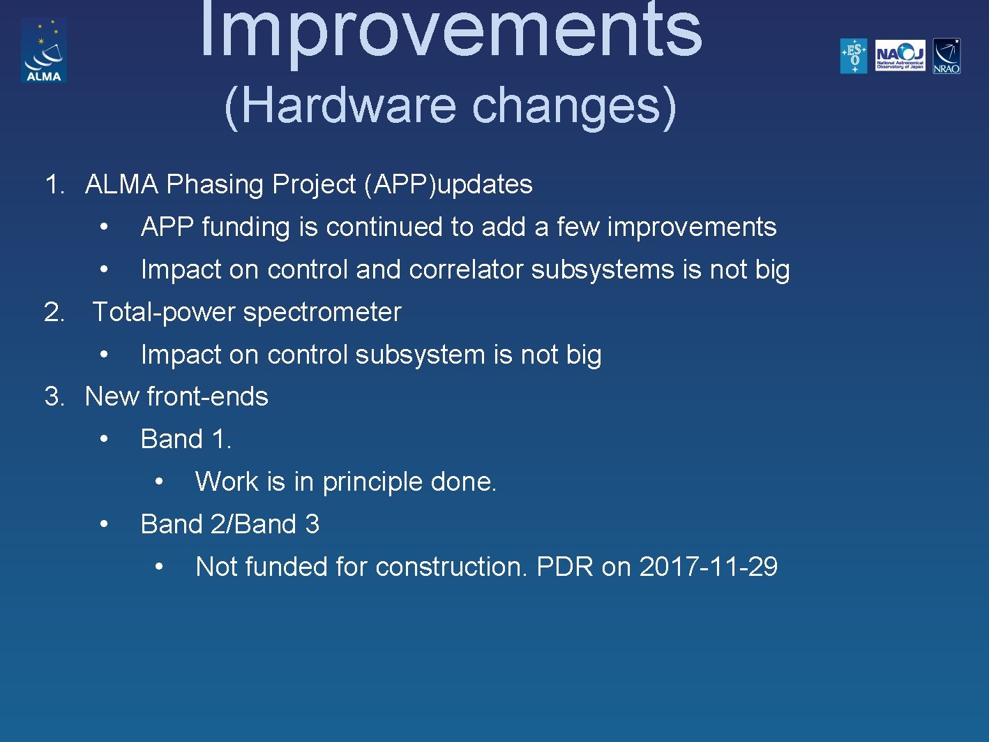 Improvements (Hardware changes) 1. ALMA Phasing Project (APP)updates • APP funding is continued to