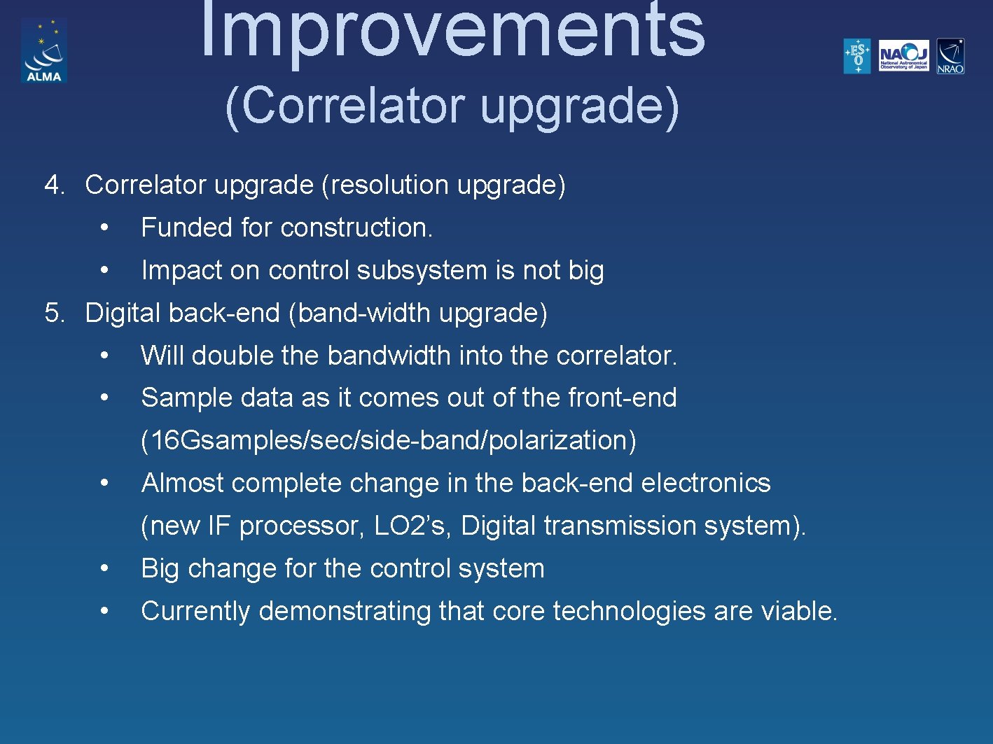 Improvements (Correlator upgrade) 4. Correlator upgrade (resolution upgrade) • Funded for construction. • Impact