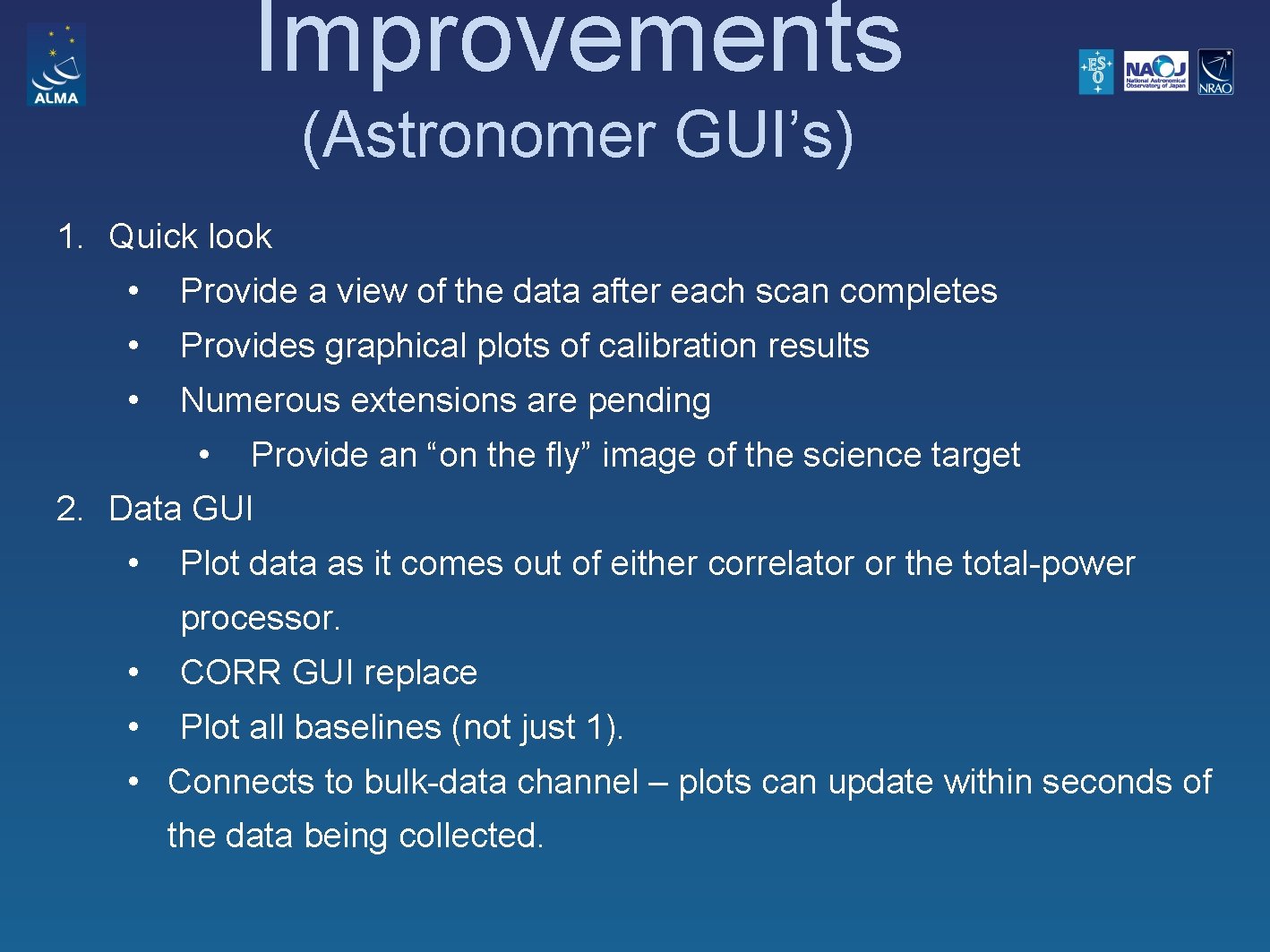 Improvements (Astronomer GUI’s) 1. Quick look • Provide a view of the data after