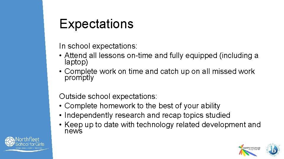 Expectations In school expectations: • Attend all lessons on-time and fully equipped (including a