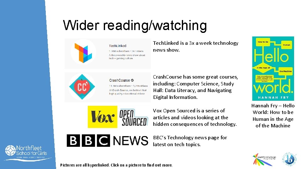 Wider reading/watching Tech. Linked is a 3 x a week technology news show. Crash.