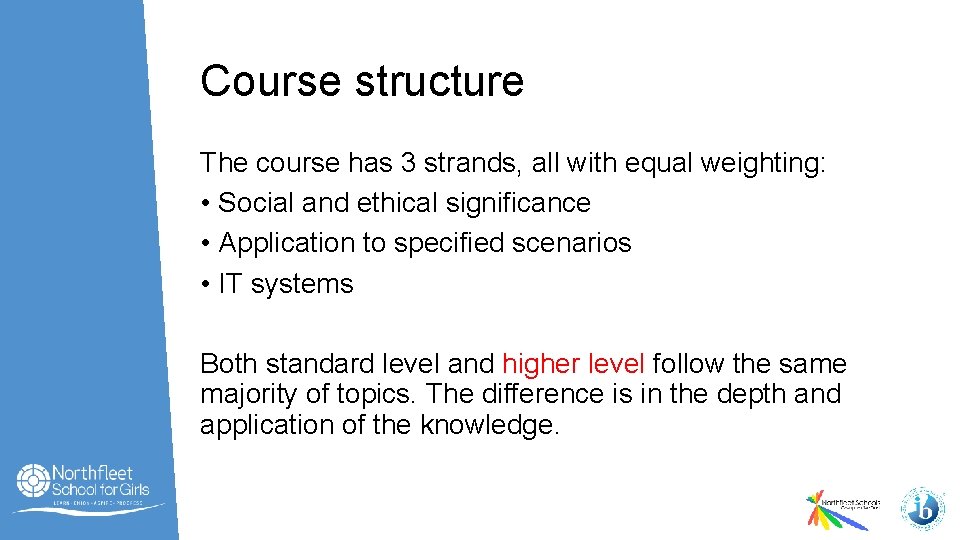 Course structure The course has 3 strands, all with equal weighting: • Social and