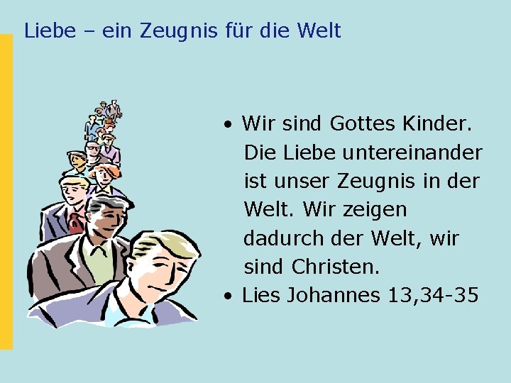 Liebe – ein Zeugnis für die Welt • Wir sind Gottes Kinder. Die Liebe