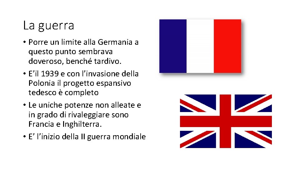 La guerra • Porre un limite alla Germania a questo punto sembrava doveroso, benché