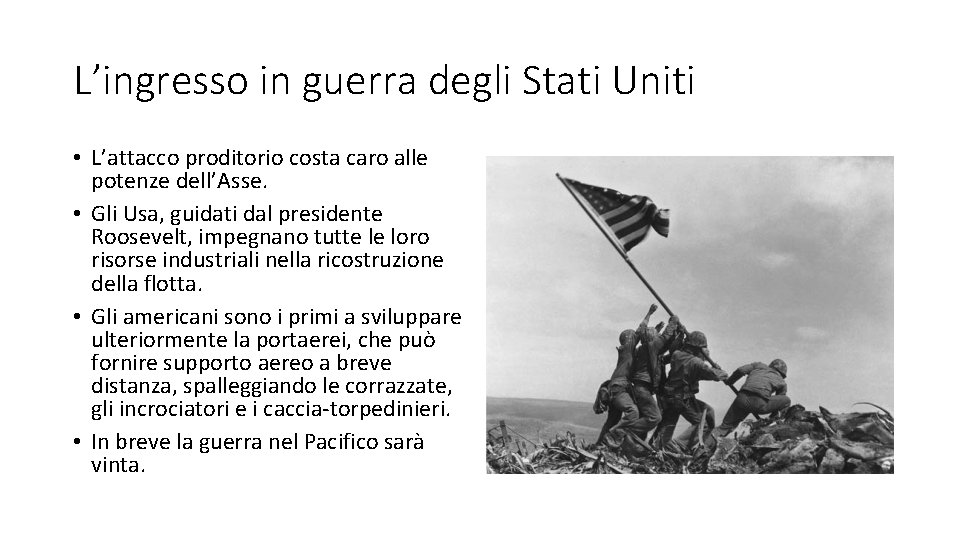 L’ingresso in guerra degli Stati Uniti • L’attacco proditorio costa caro alle potenze dell’Asse.