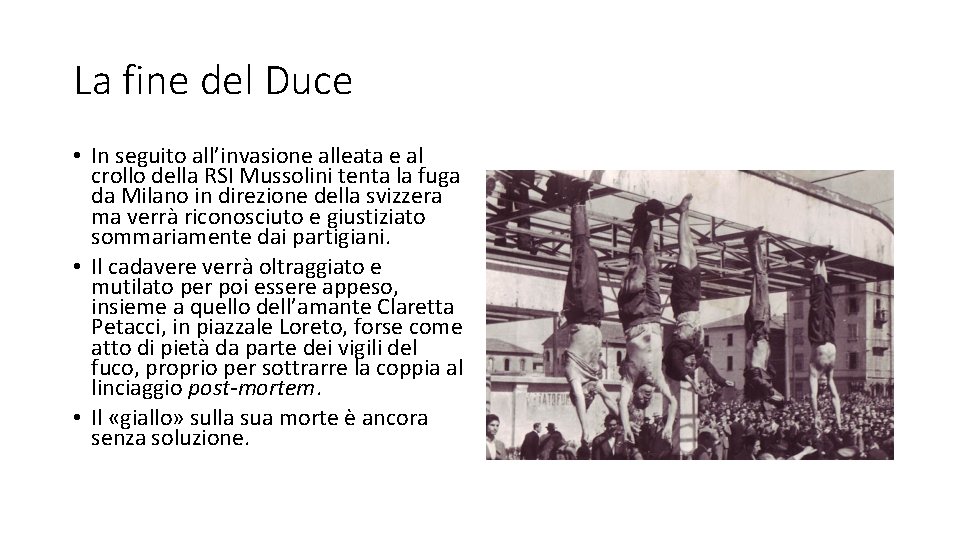 La fine del Duce • In seguito all’invasione alleata e al crollo della RSI