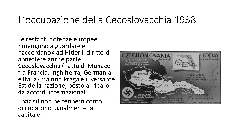 L’occupazione della Cecoslovacchia 1938 Le restanti potenze europee rimangono a guardare e «accordano» ad