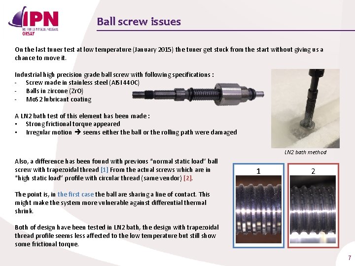 Ball screw issues On the last tuner test at low temperature (January 2015) the