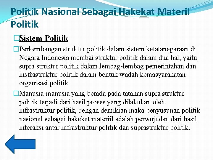 Politik Nasional Sebagai Hakekat Materil Politik �Sistem Politik �Perkembangan struktur politik dalam sistem ketatanegaraan