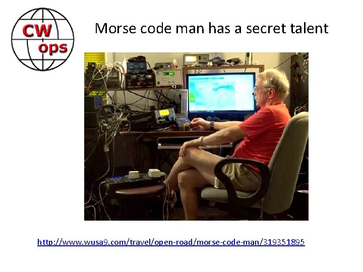 Morse code man has a secret talent http: //www. wusa 9. com/travel/open-road/morse-code-man/319351895 