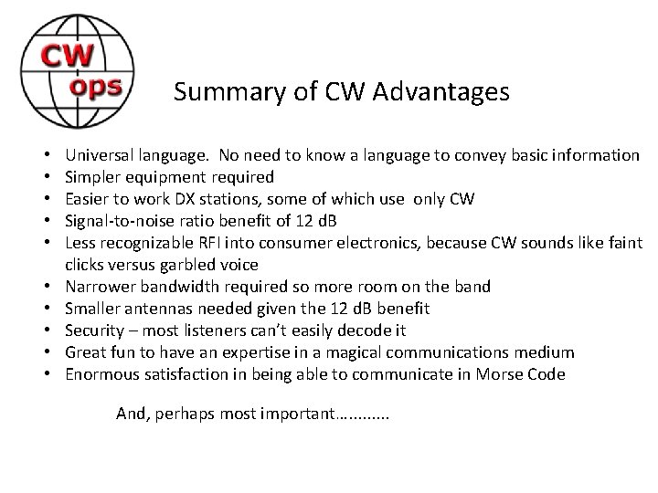 Summary of CW Advantages • • • Universal language. No need to know a