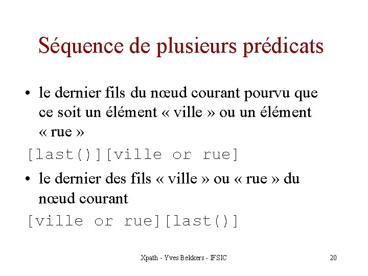 Séquence de plusieurs prédicats • le dernier fils du nœud courant pourvu que ce