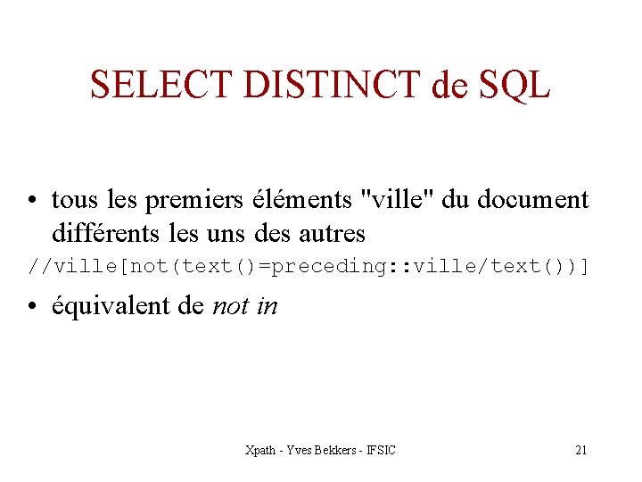 SELECT DISTINCT de SQL • tous les premiers éléments "ville" du document différents les